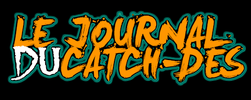 Le journal du Catch-D&eacute;s - Semaine 09 - 2022